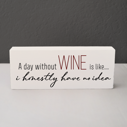 A Day Without Wine Small Wood Block