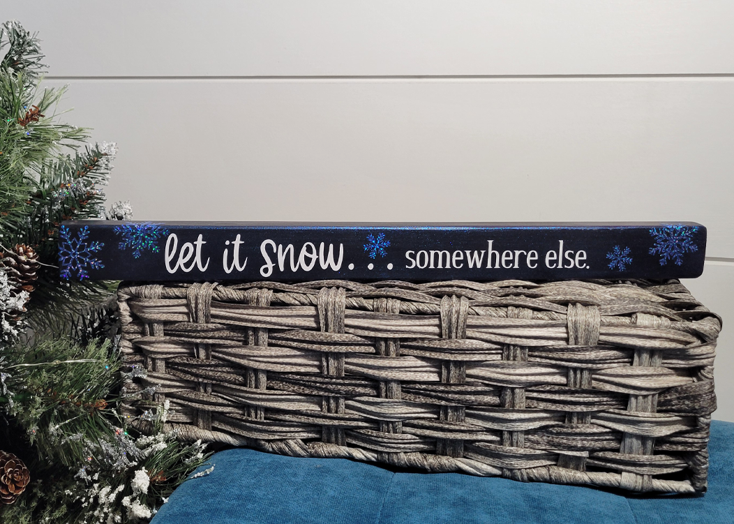 Let it Snow Somewhere Else Wood Shelf Decor