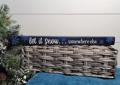 Let it Snow Somewhere Else Wood Shelf Decor