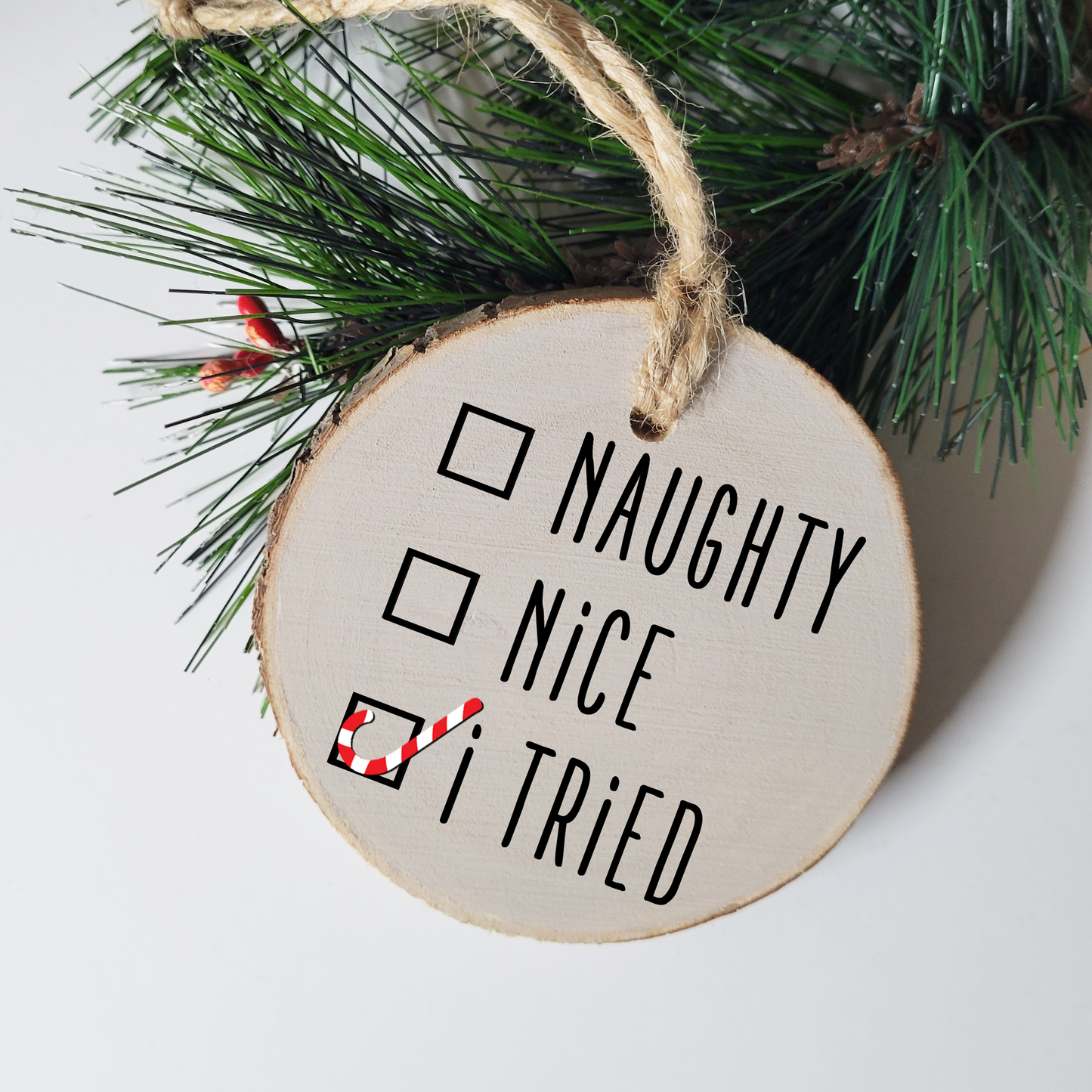 Naughty, Nice, I Tried Wood Slice Ornament