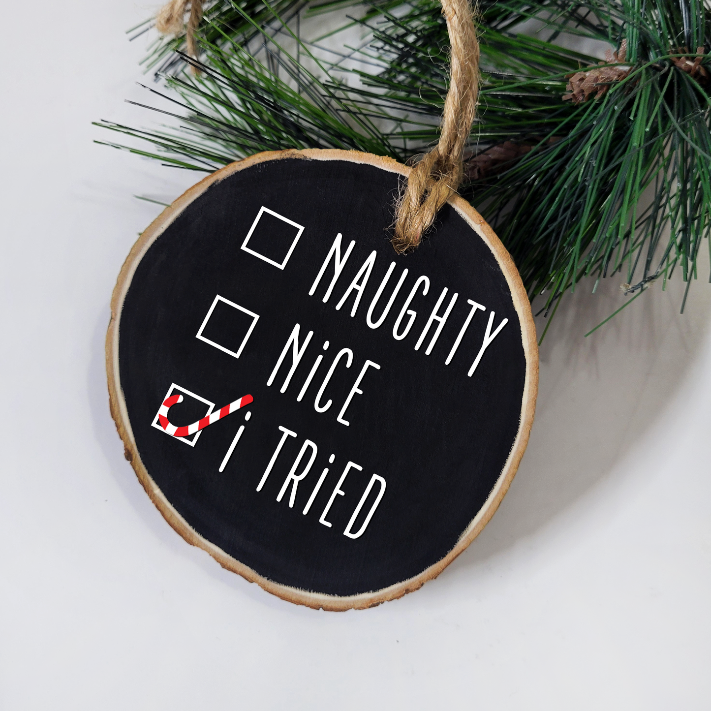 Naughty, Nice, I Tried Wood Slice Ornament