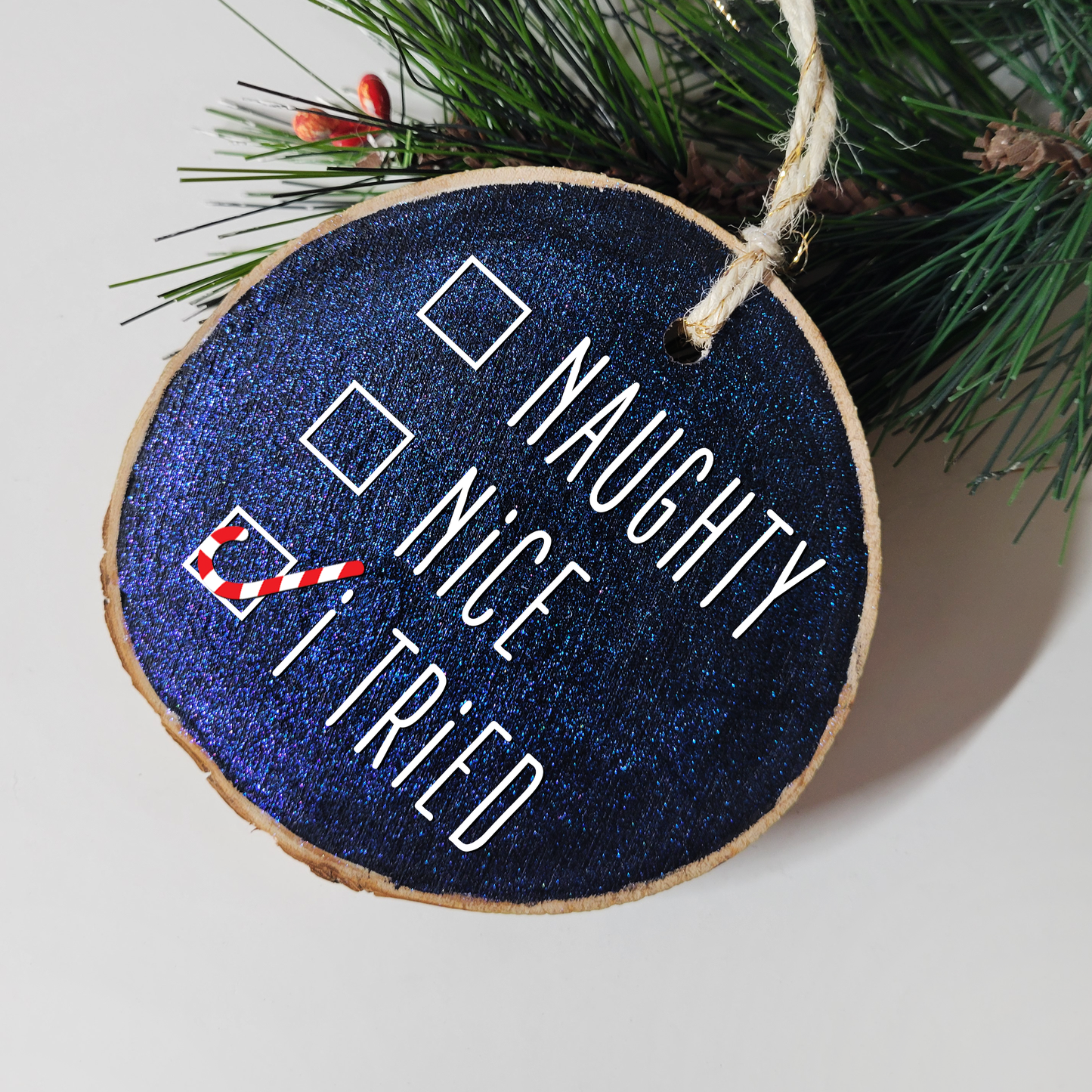 Naughty, Nice, I Tried Wood Slice Ornament