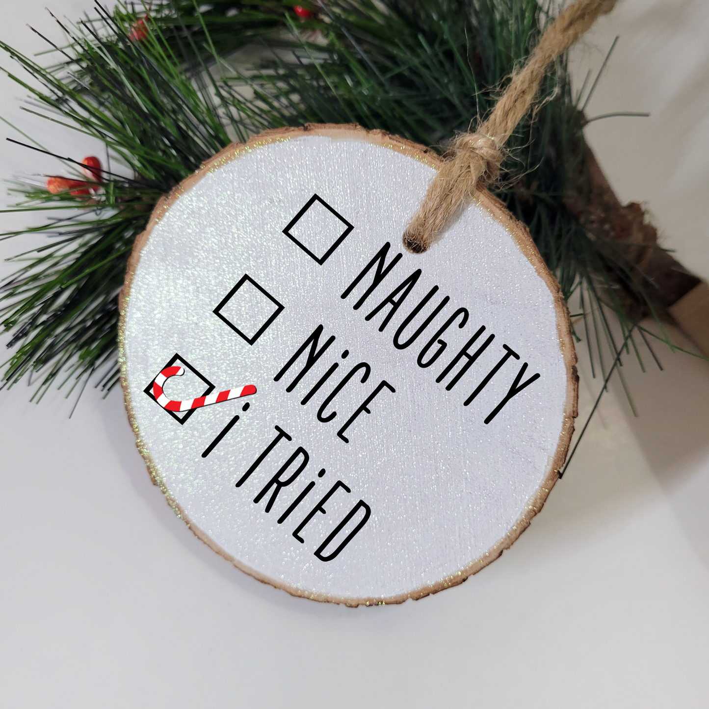 Naughty, Nice, I Tried Wood Slice Ornament