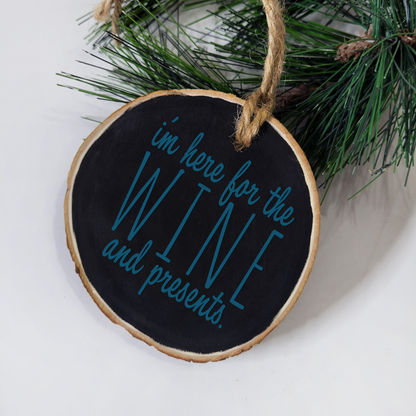 Here for the Wine Wood Slice Ornament