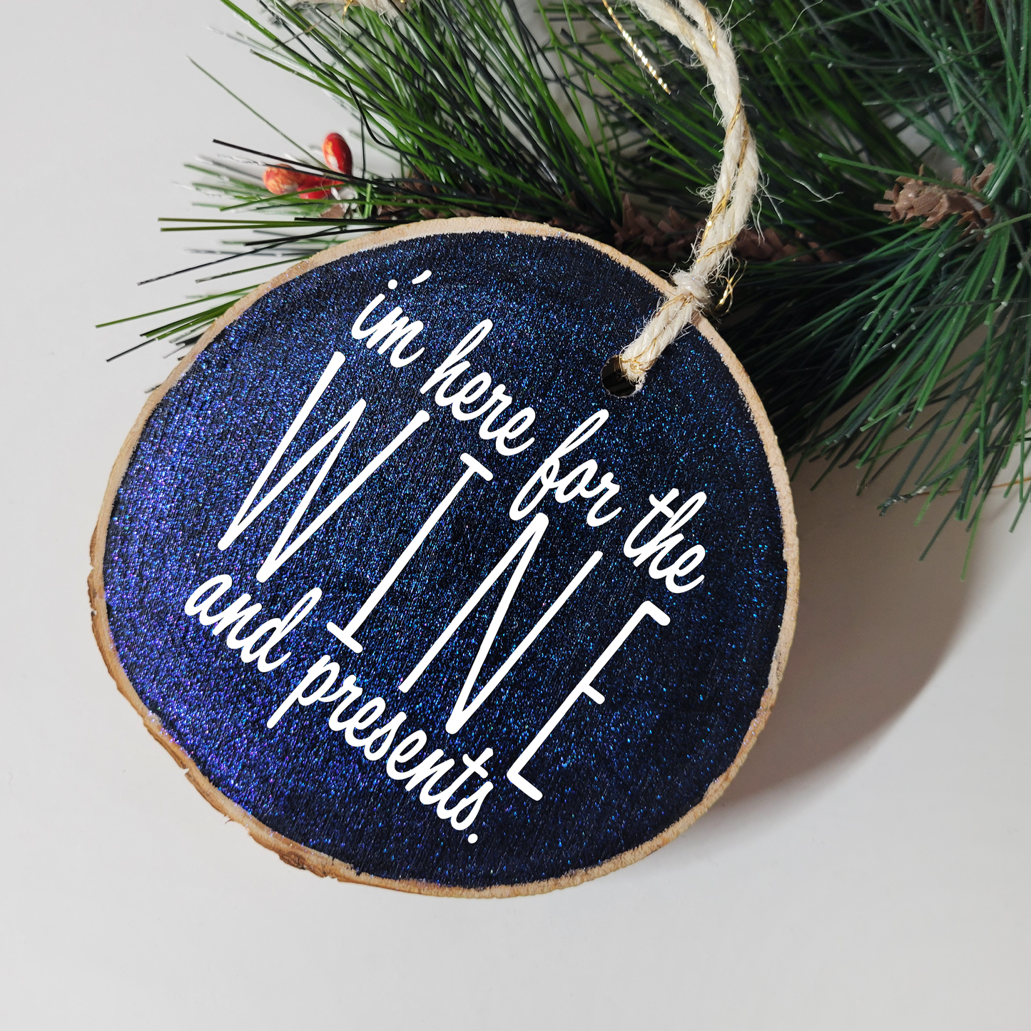 Here for the Wine Wood Slice Ornament