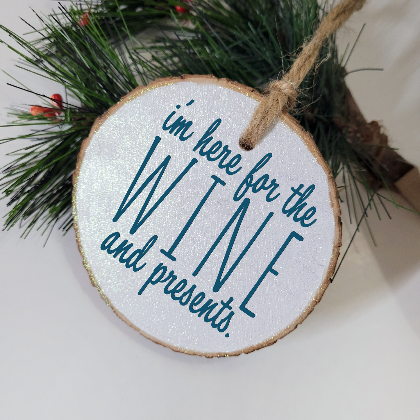 Here for the Wine Wood Slice Ornament