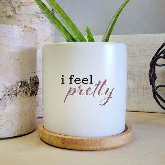 I Feel Pretty Ceramic Planter Pot